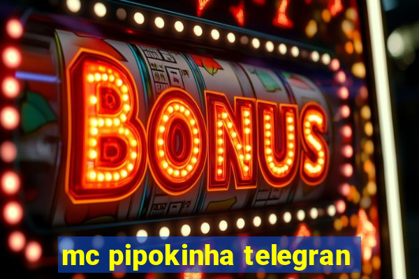 mc pipokinha telegran